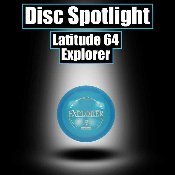 Disc Spotlight - Latitude 64 Explorer