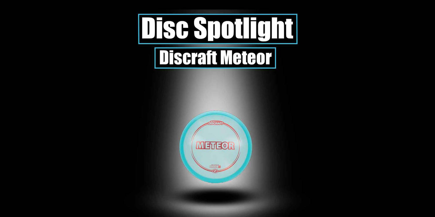 Disc Spotlight - Discraft Meteor - Skyline Disc Golf
