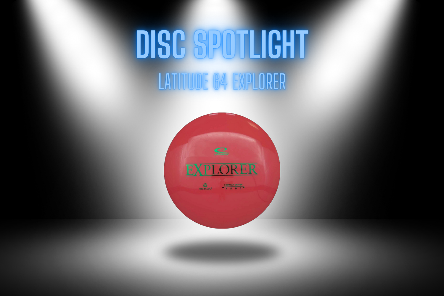 Disc Spotlight - Latitude 64 Explorer - Skyline Disc Golf