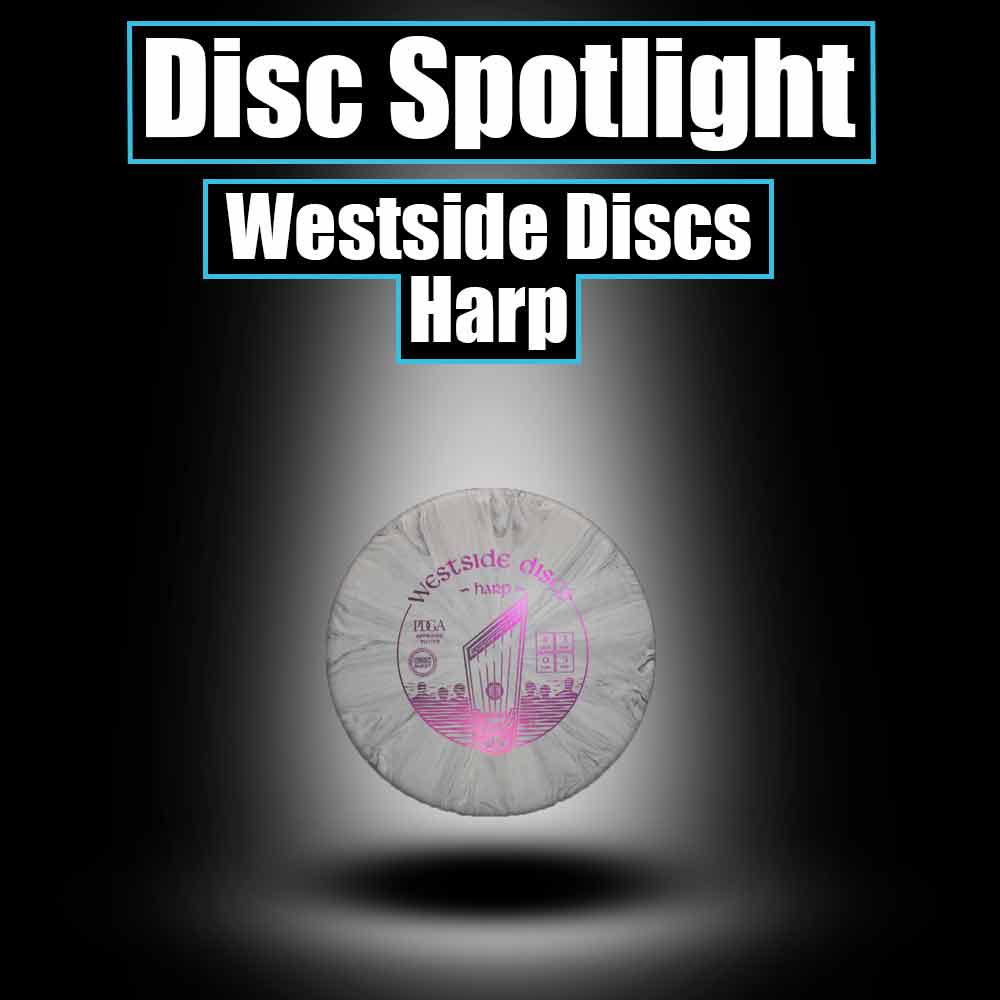 Disc Spotlight - Westside Discs Harp - Skyline Disc Golf